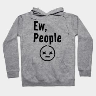 Ew people - grunge type Hoodie